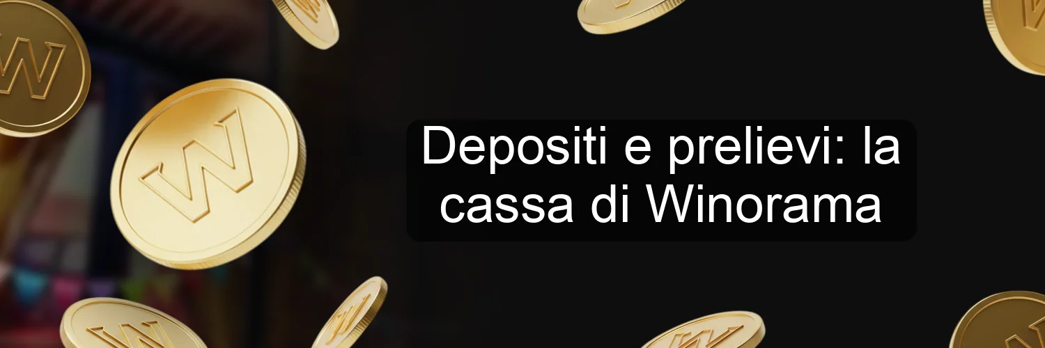 Depositi e prelievi: la cassa di Winorama Depositi e prelievi: la cassa di Winorama